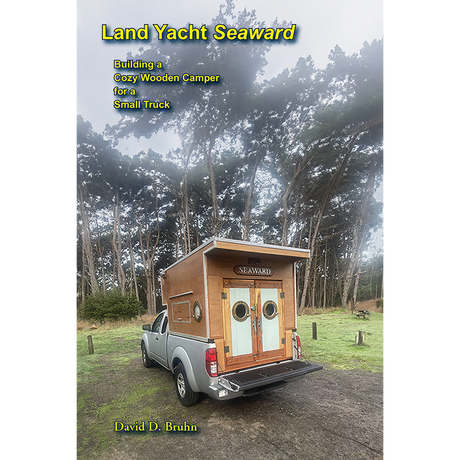 Land Yacht Seaward: Building a Cozy Wooden Camper for a Small Truck