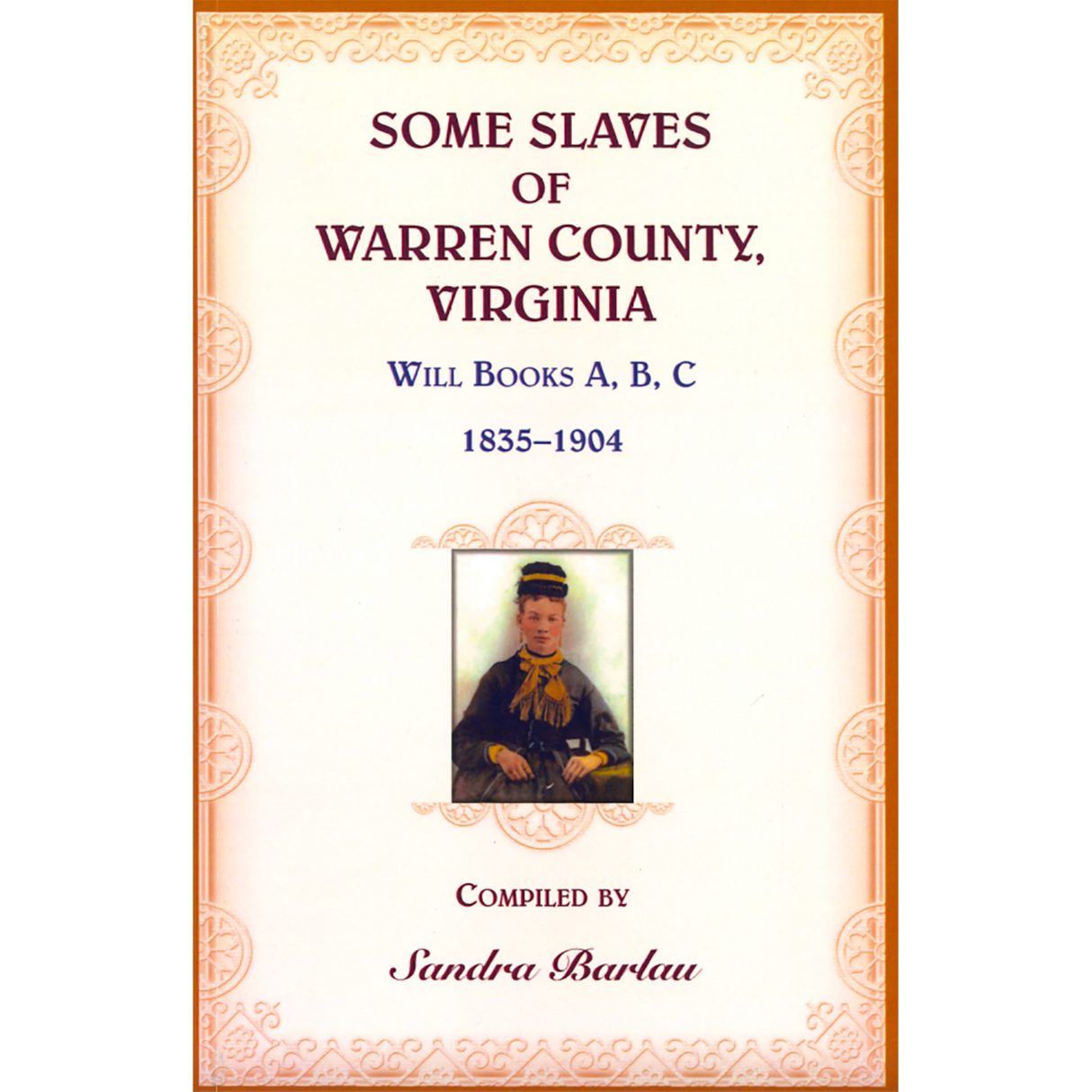 Some Slaves of Warren County, Virginia: Will Book A, B, C, 1835-1904