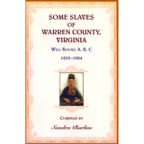 Some Slaves of Warren County, Virginia: Will Book A, B, C, 1835-1904