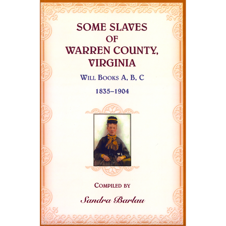 Some Slaves of Warren County, Virginia: Will Book A, B, C, 1835-1904