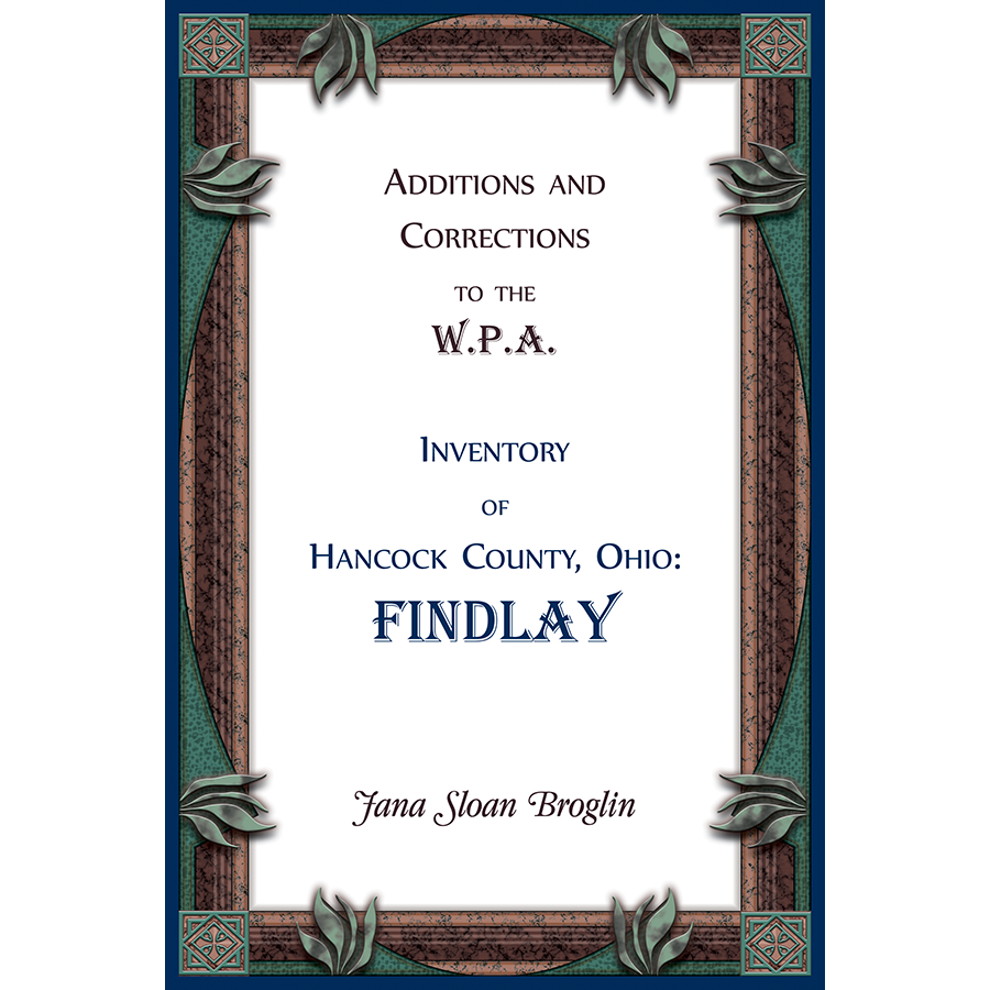 Additions and Corrections to the W.P.A. Inventory of Hancock County, Ohio: Findlay