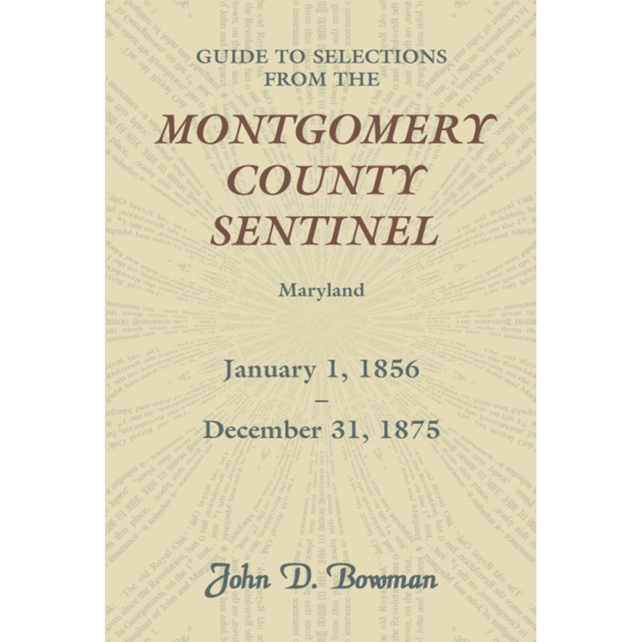 Guide to Selections from the Montgomery County Sentinel, Maryland, January 1, 1856-December 31, 1875