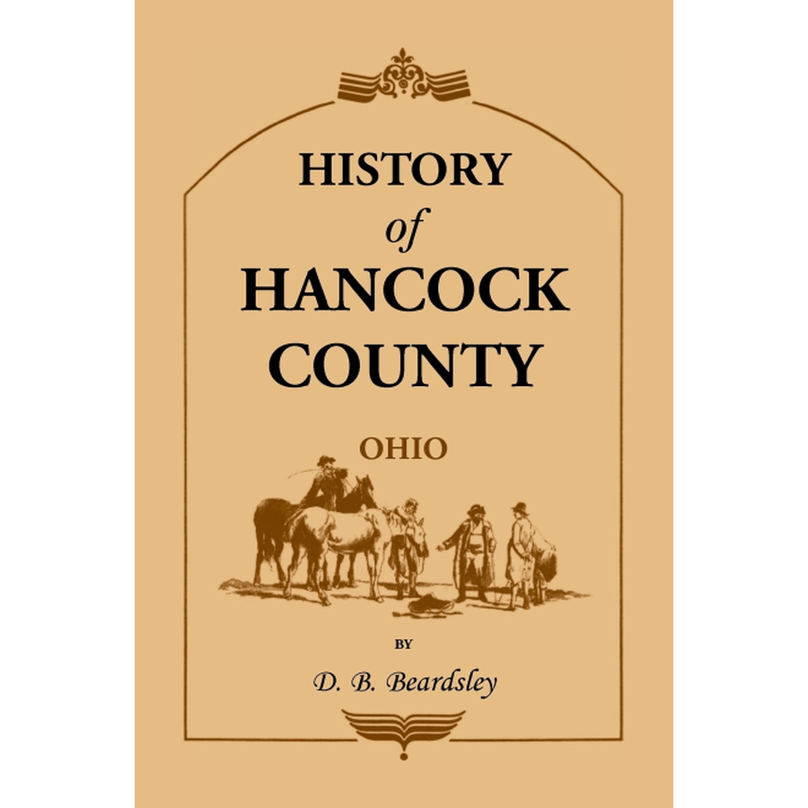 History of Hancock County (OH) from Its Earliest Settlement to the Present Time