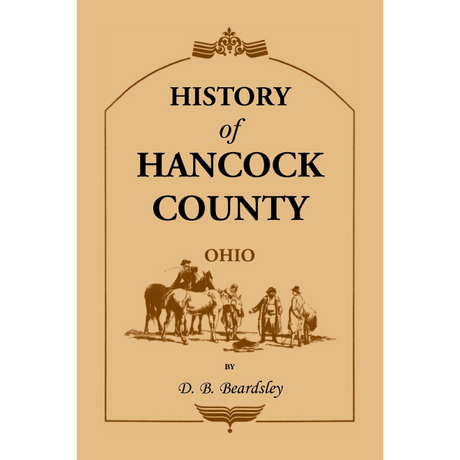 History of Hancock County (OH) from Its Earliest Settlement to the Present Time