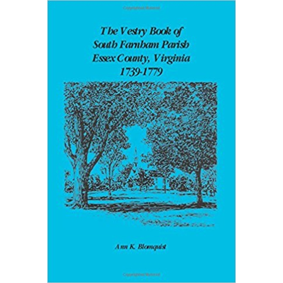 The Vestry Book of South Farnham Parish, Essex County, Virginia, 1739-1779