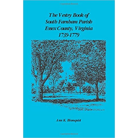 The Vestry Book of South Farnham Parish, Essex County, Virginia, 1739-1779