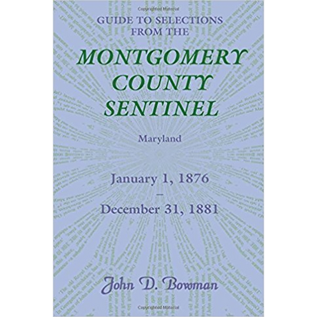 Guide to Selections from the Montgomery County Sentinel, Maryland: January 1, 1876-December 31, 1881