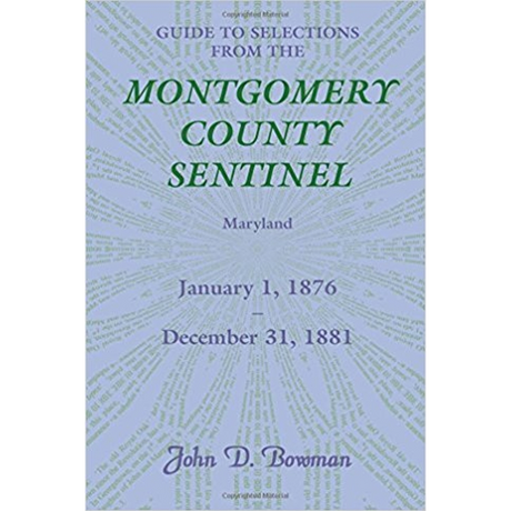 Guide to Selections from the Montgomery County Sentinel, Maryland: January 1, 1876-December 31, 1881