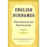 English Surnames: Their Sources and Significations, 6th edition