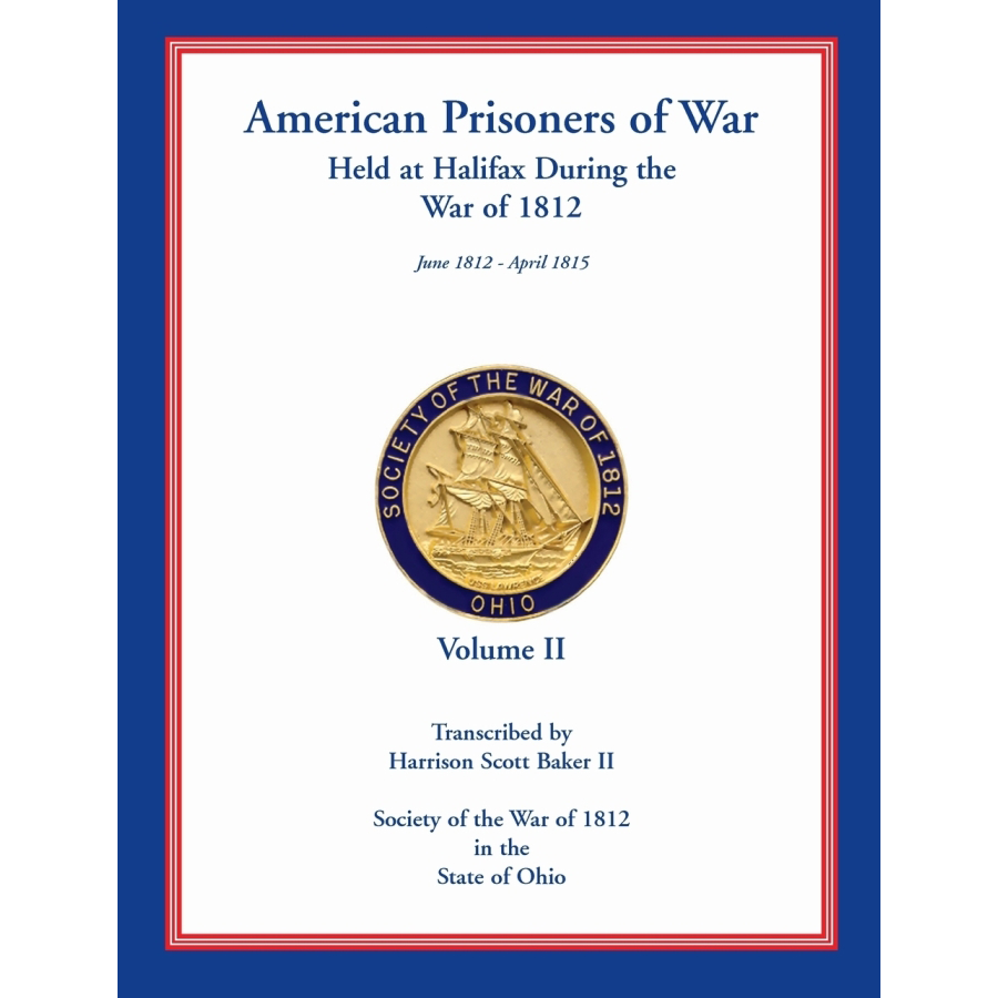 American Prisoners of War Held at Halifax During the War of 1812, Volume II