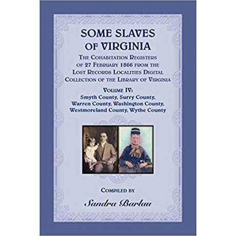 Some Slaves of Virginia: The Cohabitation Registers, Volume IV