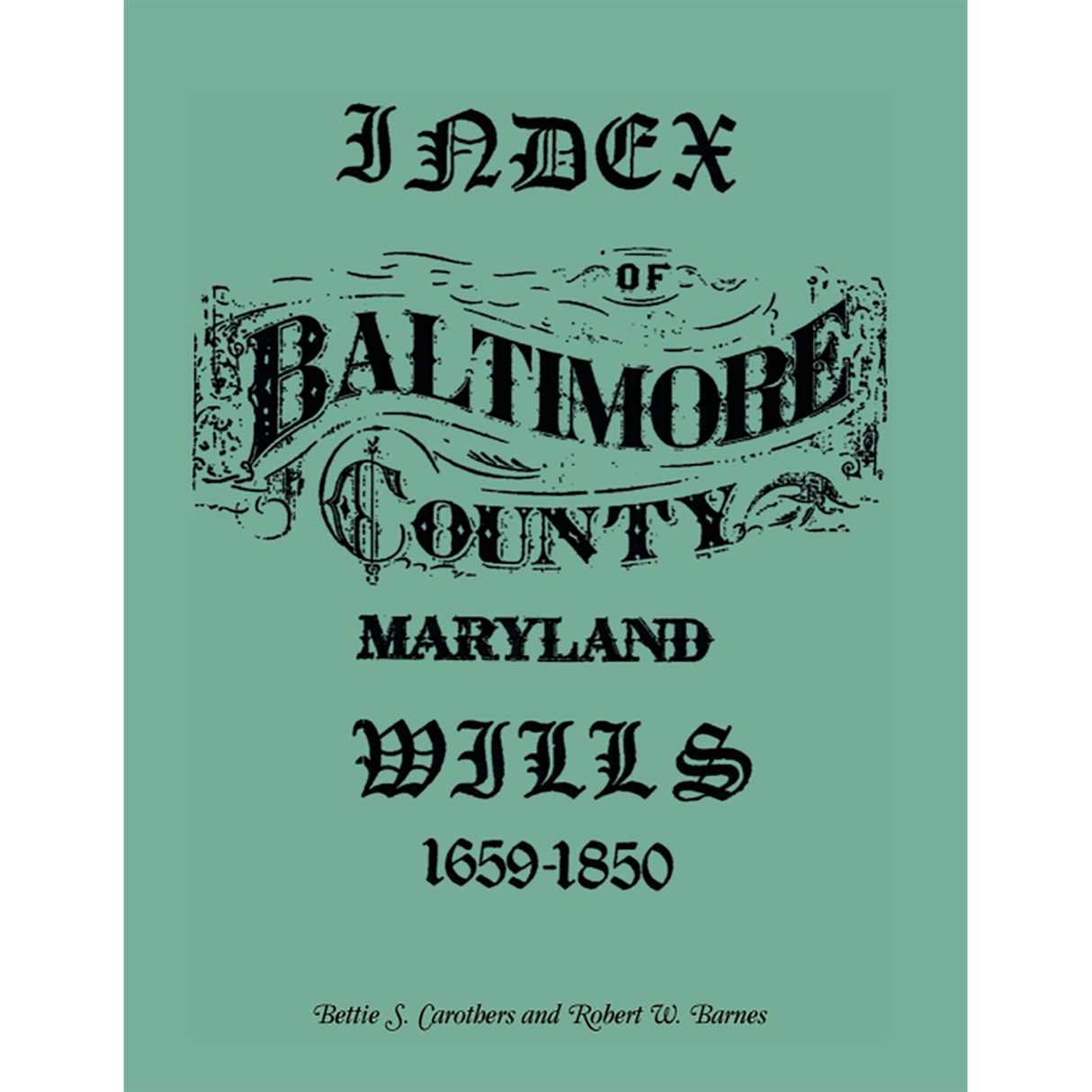 Index of Baltimore County Wills, 1659-1850