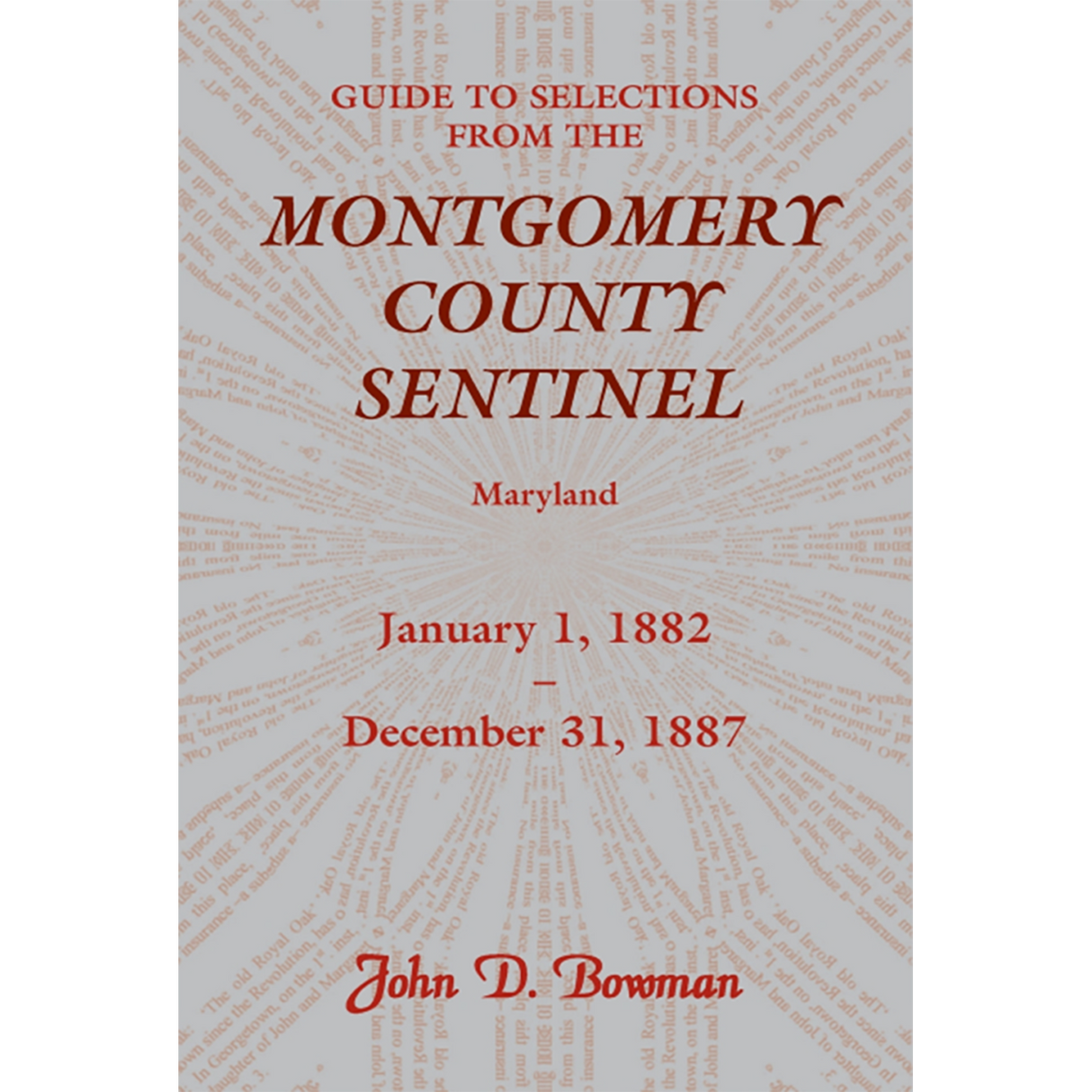 Guide to Selections from the Montgomery County Sentinel, Maryland: January 1, 1882-December 31, 1887