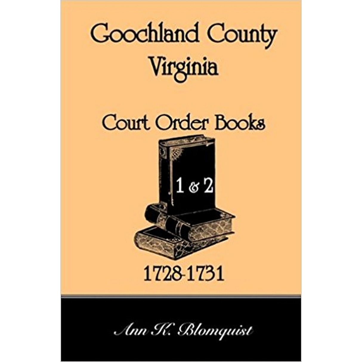 Goochland County, Virginia Court Order Book 1 and 2, 1728-1731