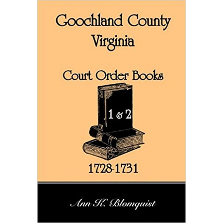 Goochland County, Virginia Court Order Book 1 and 2, 1728-1731