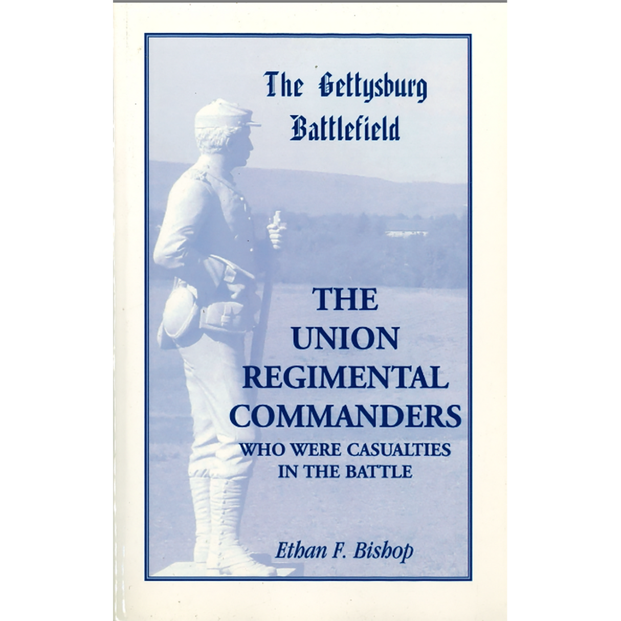 The Gettysburg Battlefield: The Union Regimental Commanders