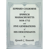 Edward Colborne of Ipswich, Massachusetts, 1618-1712, and Five Generations of His Descendants