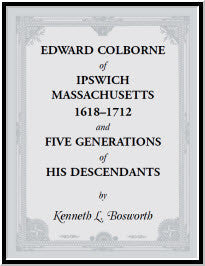 Edward Colborne of Ipswich, Massachusetts, 1618-1712, and Five Generations of His Descendants