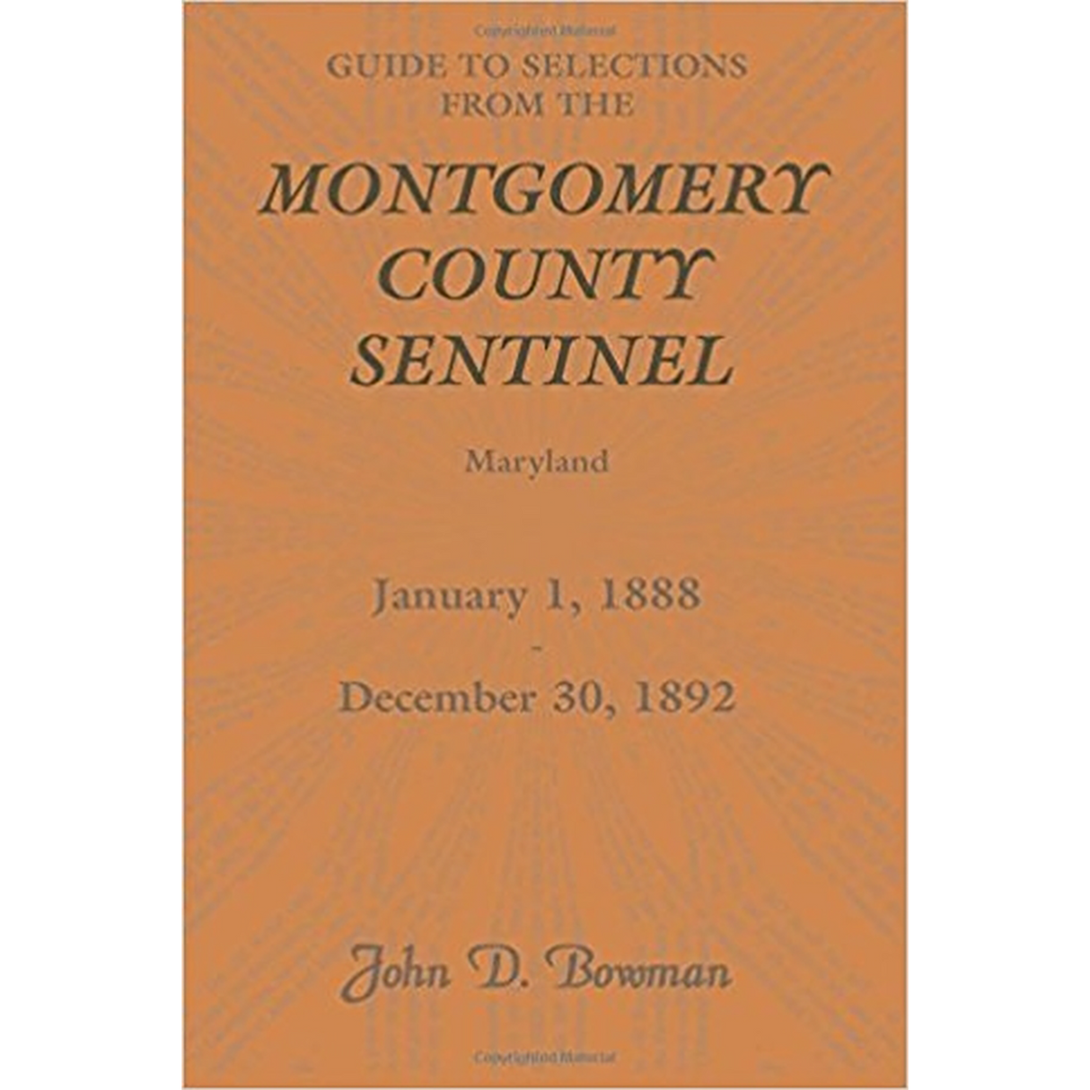 Guide to Selections from the Montgomery County Sentinel, Maryland: January 1, 1888-December 30, 1892