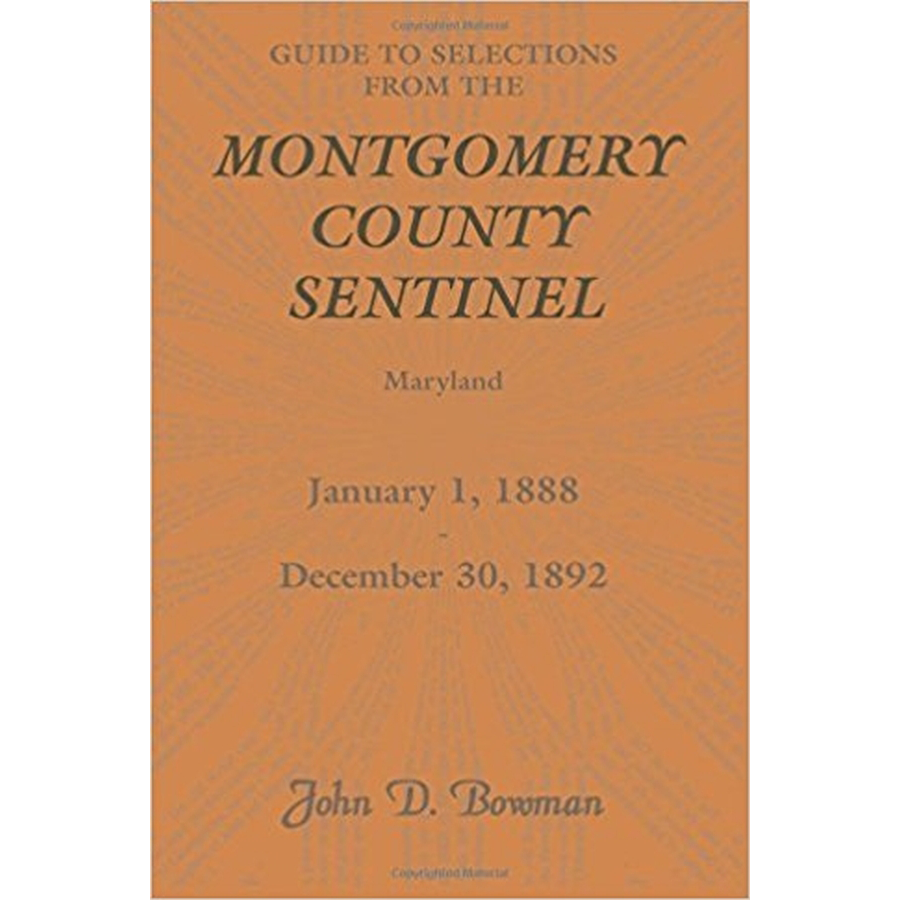 Guide to Selections from the Montgomery County Sentinel, Maryland: January 1, 1888-December 30, 1892