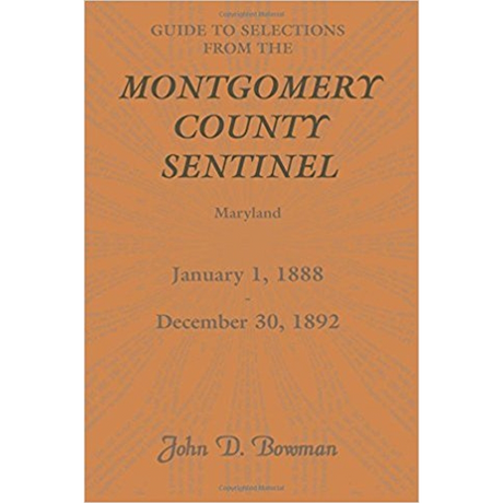 Guide to Selections from the Montgomery County Sentinel, Maryland: January 1, 1888-December 30, 1892