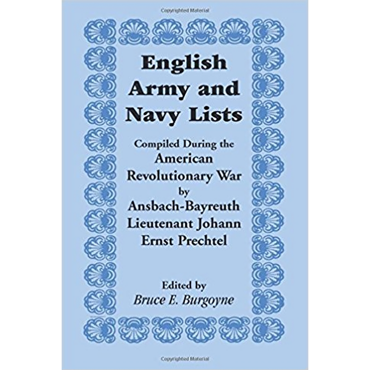 English Army and Navy Lists, Compiled During the American Revolutionary War by Ansbach-Bayreuth Lieutenant Johann Ernst Prechtel