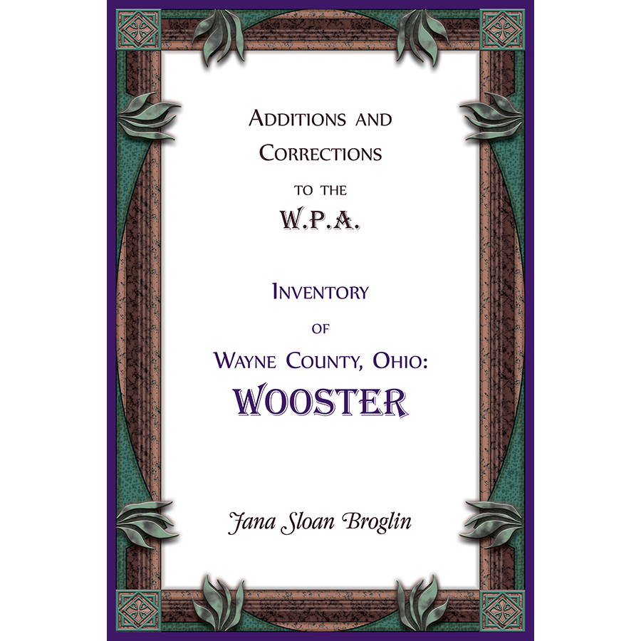 Additions and Corrections to the W.P.A. Inventory of Wayne County, Ohio: Wooster