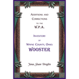 Additions and Corrections to the W.P.A. Inventory of Wayne County, Ohio: Wooster