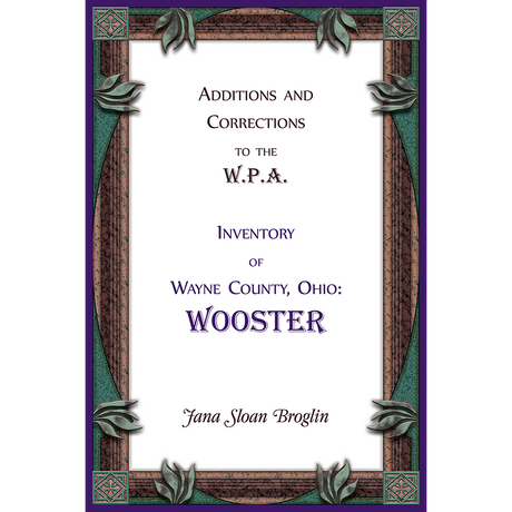 Additions and Corrections to the W.P.A. Inventory of Wayne County, Ohio: Wooster