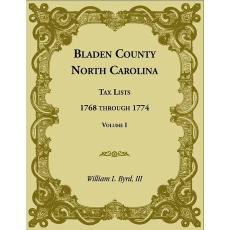 Bladen County, North Carolina Tax Lists, 1768 through 1774, Volume I
