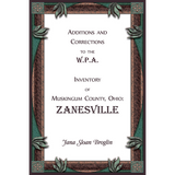 Additions and Corrections to the W.P.A. Inventory of Muskingum County, Ohio: Zanesville