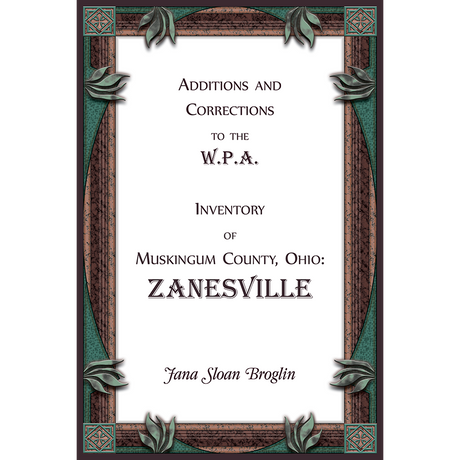 Additions and Corrections to the W.P.A. Inventory of Muskingum County, Ohio: Zanesville
