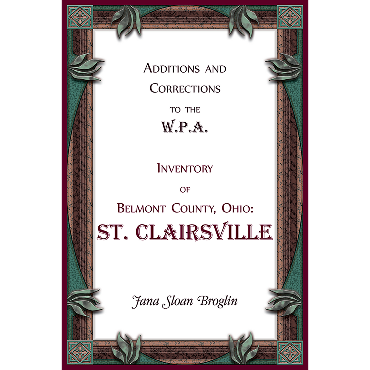 Additions and Corrections to the W.P.A. Inventory of Belmont County, Ohio: St. Clairsville
