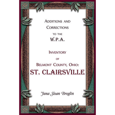 Additions and Corrections to the W.P.A. Inventory of Belmont County, Ohio: St. Clairsville