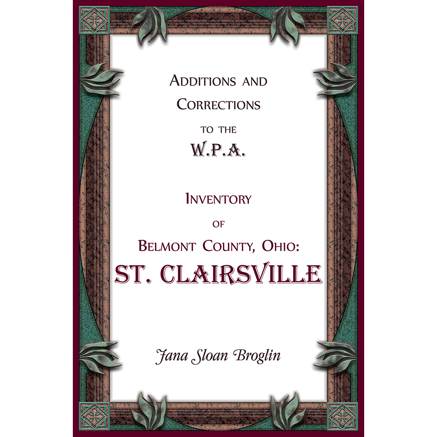 Additions and Corrections to the W.P.A. Inventory of Belmont County, Ohio: St. Clairsville