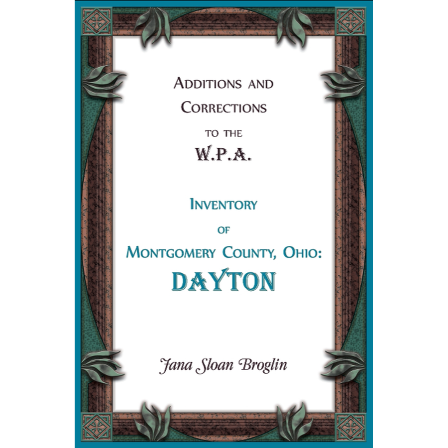 Additions and Corrections to the W.P.A. Inventory of Montgomery County, Ohio: Dayton