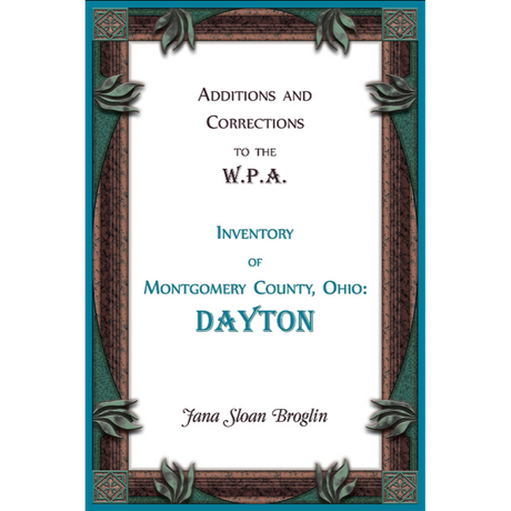 Additions and Corrections to the W.P.A. Inventory of Montgomery County, Ohio: Dayton