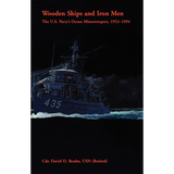 Wooden Ships and Iron Men: The U.S. Navy's Ocean Minesweepers, 1953-1994