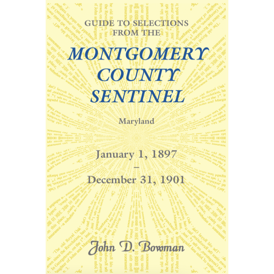 Guide to Selections from the Montgomery County Sentinel, Maryland: January 1, 1897-December 31, 1901