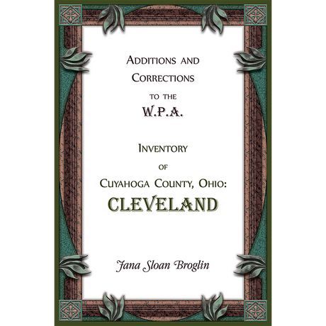 Additions and Corrections to the W.P.A. Inventory of Cuyahoga County, Ohio: Cleveland