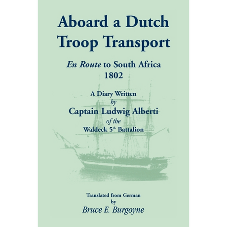 Aboard a Dutch Troop Transport: A Diary Written by Captain Ludwig Alberti of the Waldeck 5th Battalion