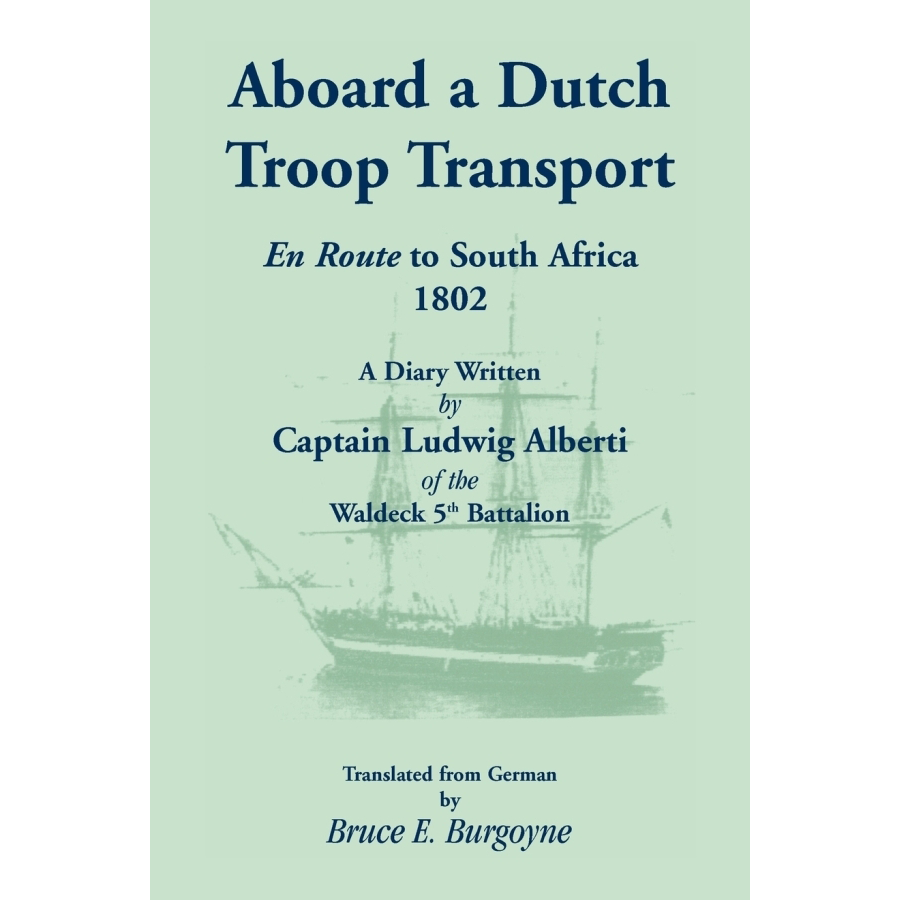 Aboard a Dutch Troop Transport: A Diary Written by Captain Ludwig Alberti of the Waldeck 5th Battalion