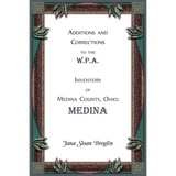 Additions and Corrections to the W.P.A. Inventory of Medina County, Ohio