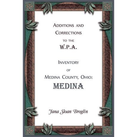 Additions and Corrections to the W.P.A. Inventory of Medina County, Ohio