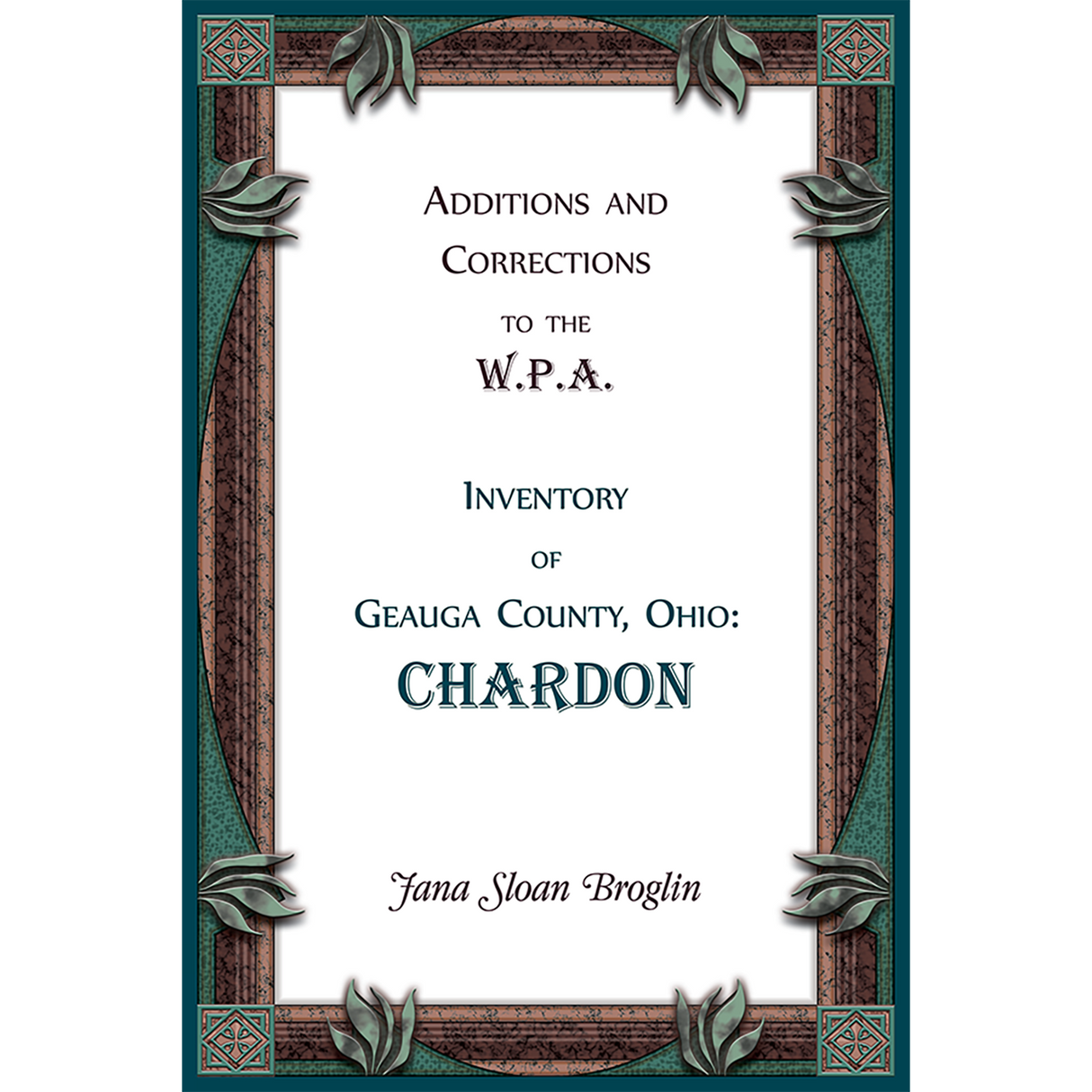 Additions and Corrections to the W.P.A. Inventory of Geauga County, Ohio: Chardon