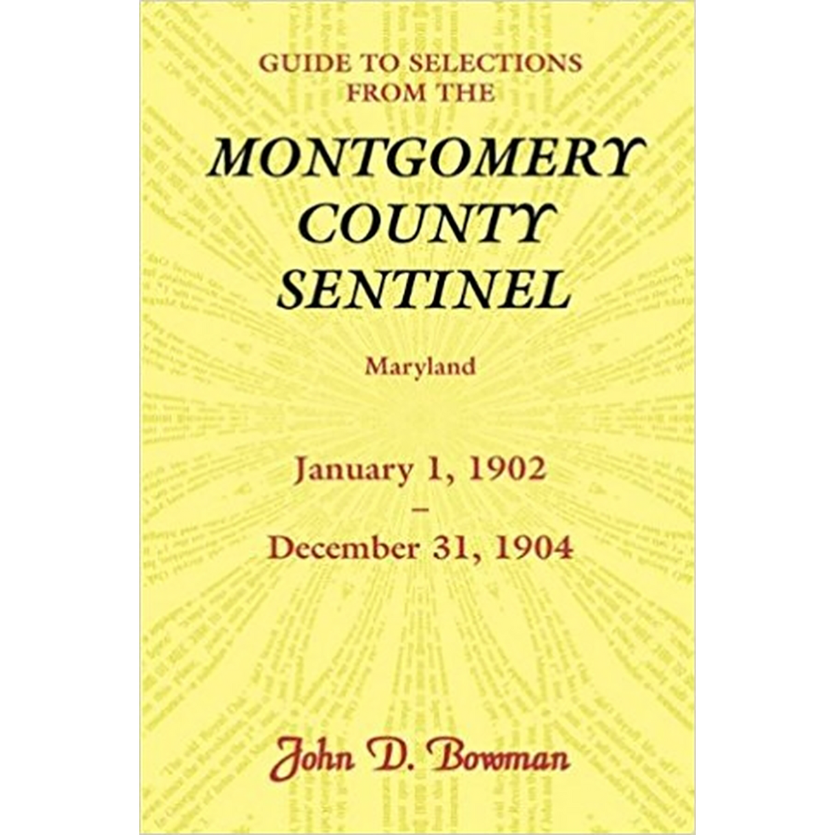 Guide to Selections from the Montgomery County Sentinel, Maryland: January 1, 1902-December 31, 1904
