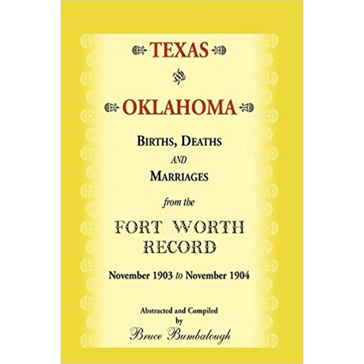 Texas and Oklahoma Births, Deaths and Marriages from the Fort Worth Record: November, 1903 to November 1904