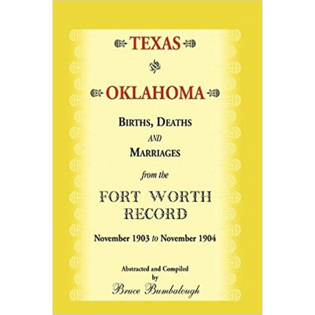 Texas and Oklahoma Births, Deaths and Marriages from the Fort Worth Record: November, 1903 to November 1904