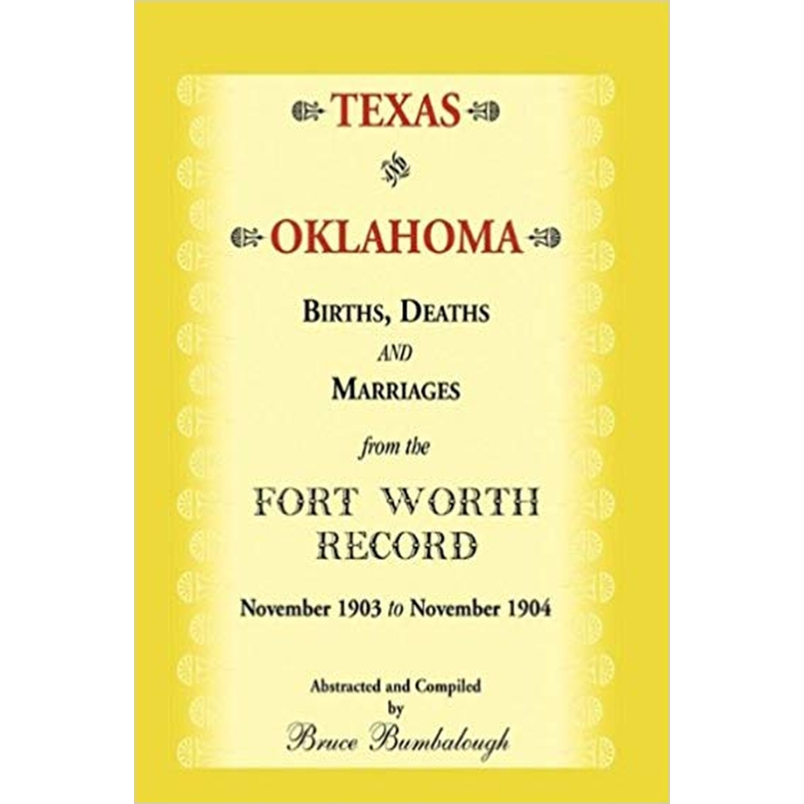 Texas and Oklahoma Births, Deaths and Marriages from the Fort Worth Record: November, 1903 to November 1904