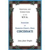 Additions and Corrections to the W.P.A. Inventory of Hamilton County, Ohio: Cincinnati